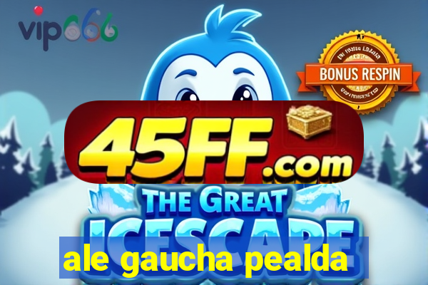 ale gaucha pealda